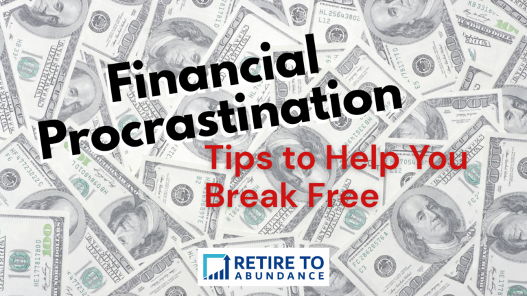 backround of dollar bills with words "financial procrastination, tips to help you break free"