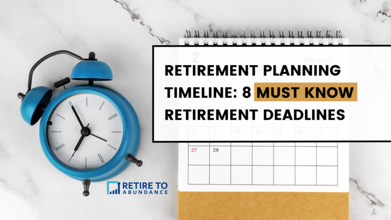 Why a retirement planning timeline can help you to retire to abundance.