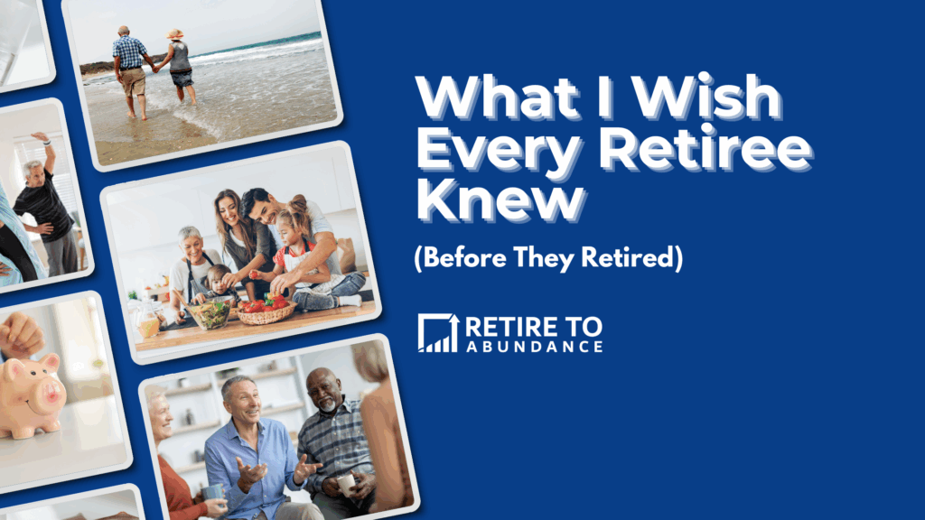Photo strip of retired people enjoying life, with words What I Wish Every Retiree Knew Before they Retired