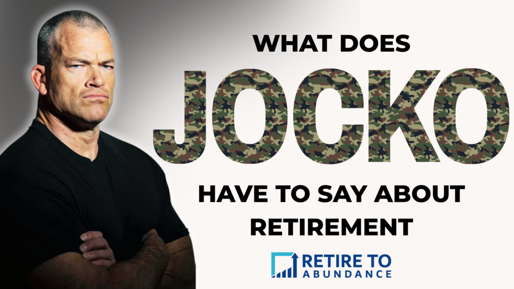 Image of Jocko Willink with blog title "what does Jocko have to say about retirement"