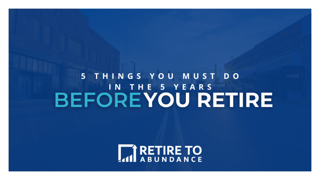 blue background with blog title "5 things you must do in the 5 years before you retire"